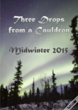 Capa do artigo Three Drops From A Cauldron: Midwinter 2015