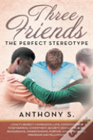 Three Friends...The Perfect Stereotype