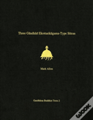 Three Gandhari Ekottarikagama-Type Sutras