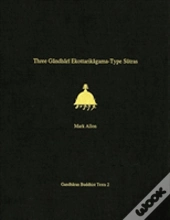 Three Gandhari Ekottarikagama-Type Sutras