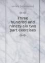 Three Hundred And Ninety-Six Two Part Exercises - Preview