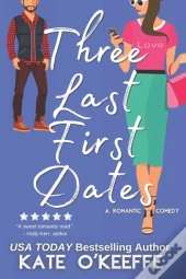 Three Last First Dates: A Romantic Comed