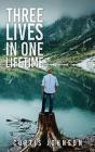Three Lives In One Lifetime - Preview
