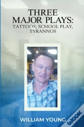 Three Major Plays: Tattoos, School Play,