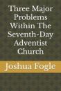 Three Major Problems Within The Seventh-Day Adventist Church - Preview
