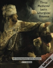 Three Medieval Latin Liturgical Dramas