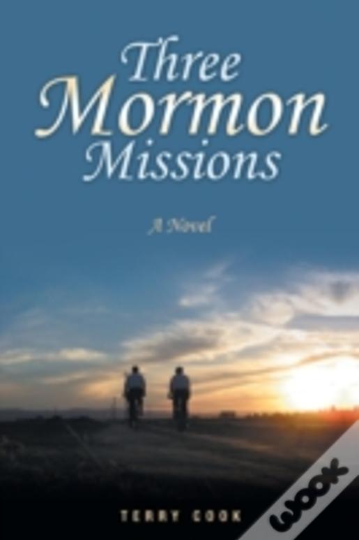 Three Mormon Missions: A Novel
