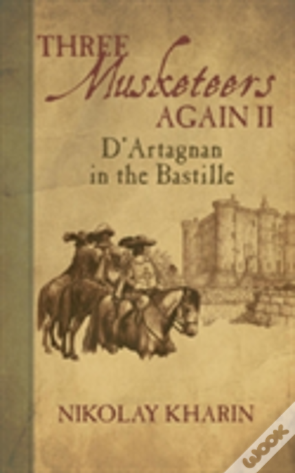 Three Musketeers Again Ii: D'Artagnan In The Bastille