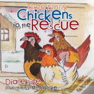 Three Noisy Chickens To The Rescue