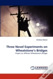 Three Novel Experiments On Wheatstone'S