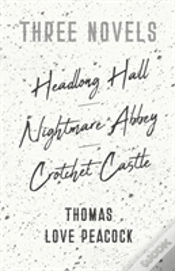 Capa do artigo Three Novels - Headlong Hall -Nightmare Abbey-Crotchet Castle