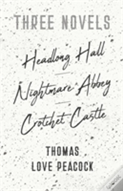 Capa do artigo Three Novels - Headlong Hall -Nightmare Abbey-Crotchet Castle
