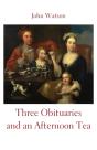 Three Obituaries And An Afternoon Tea - Preview