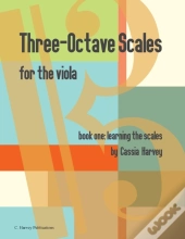 Three-Octave Scales For The Viola, Book One, Learning The Scales