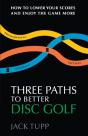 Three Paths To Better Disc Golf - Preview