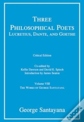Three Philosophical Poets: Lucretius, Dante, And Goethe, Critical Edition, Volume 8