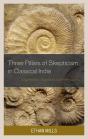 Three Pillars Of Skepticism In Classical India - Preview