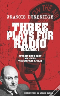 Capa do artigo Three Plays For Radio Volume 1 - Over My Dead Body, Mr Lucas & The Caspary Affair