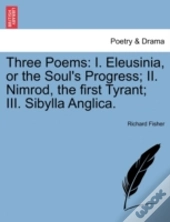Three Poems: I. Eleusinia, Or The Soul'S