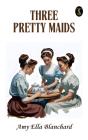 Three Pretty Maids - Preview
