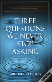 Three Questions We Never Stop Asking