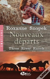 Three River Ranch T.2 : Nouveaux Départs