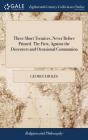 Three Short Treatises, Never Before Printed. The First, Against The Dissenters And Occasional Communion - Preview