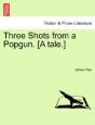 Three Shots From A Popgun. (A Tale.) - Preview
