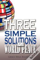 Three Simple Solutions For World Peace
