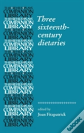 Three Sixteenth-Century Dietaries