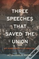 Three Speeches That Saved The Union