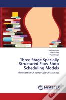 Three Stage Specially Structured Flow Shop Scheduling Models