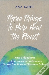 Three Things... To Help Heal The Planet