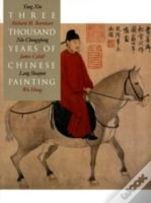Three Thousand Years Of Chinese Painting