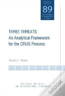 Three Threats Â€“ An Analytical Framework For The Cfius Process