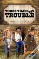 Three Times The Trouble