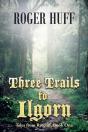 Three Trails To Ilgorn - Preview