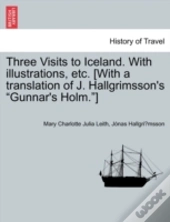 Three Visits To Iceland. With Illustrations, Etc. (With A Translation Of J. Hallgrimsson'S 