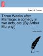 Three Weeks After Marriage; A Comedy In - Preview