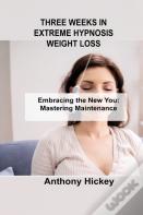 Three Weeks In Extreme Hypnosis Weight Loss