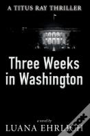 Three Weeks In Washington