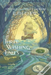 Three Wishing Tales: A Matter-Of-Fact Magic Collection By Ruth Chew