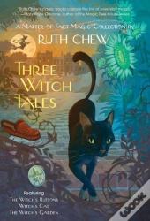 Three Witch Tales: A Matter-Of-Fact Magic Collection By Ruth Chew