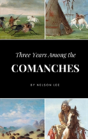 Three Years Among The Comanches - Preview