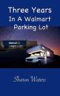 Three Years In A Walmart Parking Lot - Preview