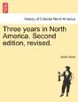 Three Years In North America. Second Edition, Revised. - Preview