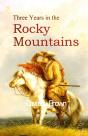 Three Years In The Rocky Mountains - Preview