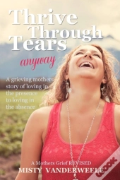Thrive Through Tears Anyway