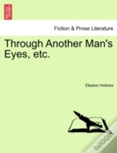 Through Another Man'S Eyes, Etc.