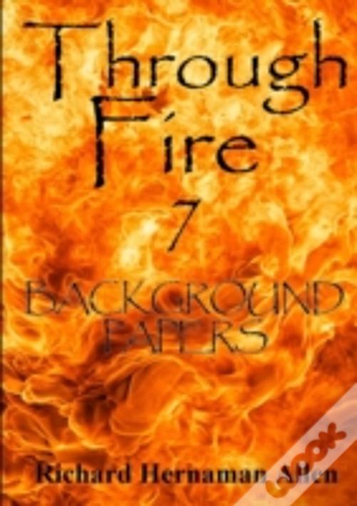 Through Fire 7: Background Papers